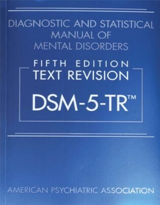Diagnostic and Statistical Manual of Mental Disorders Fifth Edition, Text Revision Dsm 5 Tr (5th Edition)