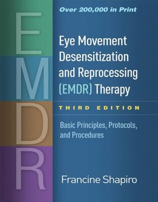 Eye Movement Desensitization and Reprocessing (EMDR) Therapy: Basic Principles, Protocols, and Procedures Third Edition : ISBN 9781462532766