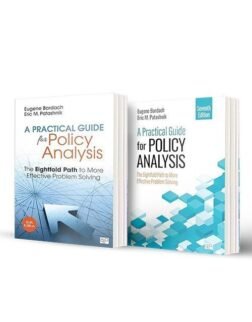 A Practical Guide for Policy Analysis: The Eightfold Path to More Effective Problem Solving 6th Edition + A Practical Guide for Policy Analysis 7th Edition By Eugene Bardach, Paperback