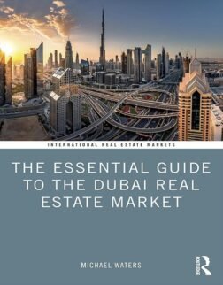 The Essential Guide to the Dubai Real Estate Market (Routledge International Real Estate Markets Series) 1st Edition