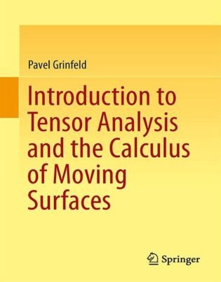 Introduction to Tensor Analysis and the Calculus of Moving Surfaces 2013th Edition