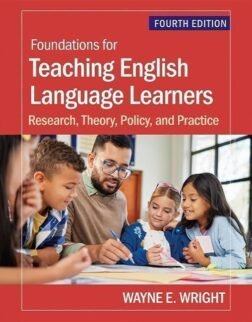 Foundations for Teaching English Language Learners: Research, Theory, Policy, and Practice 4th Edition Paperback ISBN: 9781681258157