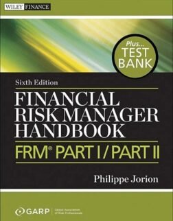 Financial Risk Manager Handbook, + Test Bank: FRM Part I / Part II 6th Edition