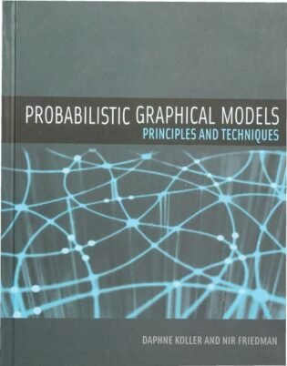 Probabilistic Graphical Models: Principles and Techniques 1st Edition Book, ISBN 9780262013192