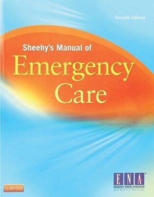 Sheehy's Manual of Emergency Care 7th Edition: ISBN 9780323078276