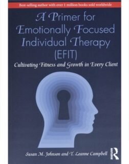 A Primer for Emotionally Focused Individual Therapy EFIT 1st Edition