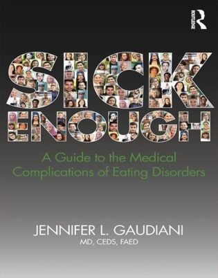 Sick Enough: A Guide to the Medical Complications of Eating Disorders 1st Edition ISBN 9780815382454