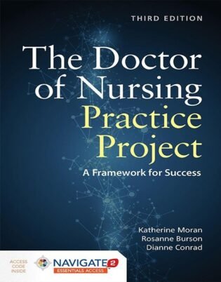 The Doctor of Nursing Practice Project: A Framework for Success 3rd Edition, ISBN 9781284156959