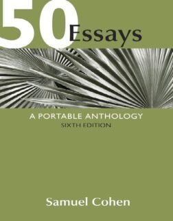 50 Essays: A Portable Anthology 6th Edition By Samuel Cohen, ISBN 9781319194468