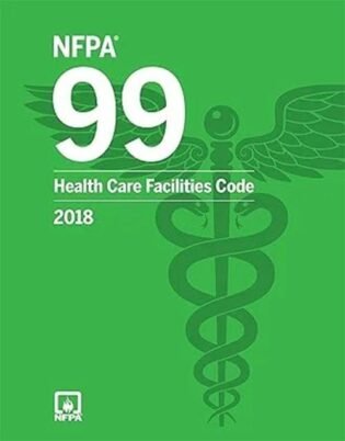 NFPA 99 Health Care Facilities Code 2018 Edition: ISBN 9781455916795