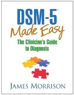 DSM 5 Made Easy: The Clinician's Guide to Diagnosis, ISBN 9781462514427