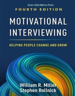 Motivational Interviewing: Helping People Change and Grow 4th Edition, ISBN 9781462552795