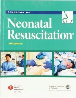 Textbook of Neonatal Resuscitation (NRP) 7th Edition: ISBN 9781610020244