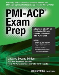 PMI-ACP Exam Prep : A Course in a Book for Passing the PMI Agile Certified Practitioner (PMI-ACP) Exam (Updated Second Edition)