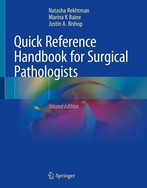 Quick Reference Handbook for Surgical Pathologists Second Edition 2019
