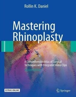 Mastering Rhinoplasty: A Comprehensive Atlas of Surgical Techniques with Integrated Video Clips 2nd ed. 2010 Edition