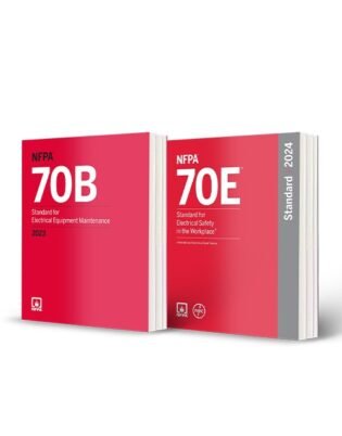 NFPA 70B Standard for Electrical Equipment Maintenance 2023 Edition + NFPA 70E Standard for Electrical Safety in the Workplace 2024 Edition Combo
